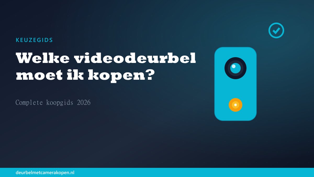 Videodeurbel kopen keuzegids 2026